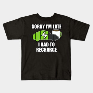 Sorry I'm Late I Had To Recharge Electric Vehicle Funny Kids T-Shirt